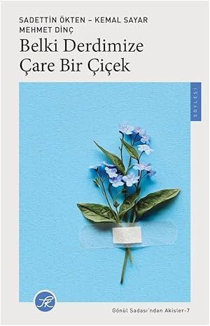 Belki Derdimize Çare Bir Çiçek